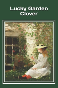 Paperback Lucky Garden Clover: a large print gift booklet with colorful pictures, classic poetry, and interesting clover facts Book