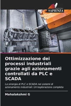 Paperback Ottimizzazione dei processi industriali grazie agli azionamenti controllati da PLC e SCADA [Italian] Book