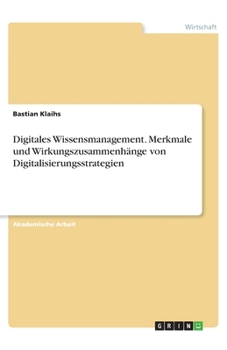 Paperback Digitales Wissensmanagement. Merkmale und Wirkungszusammenhänge von Digitalisierungsstrategien [German] Book