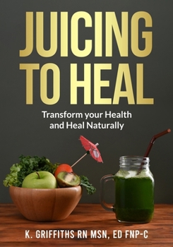 Paperback Juicing to Heal: Transform your Health and Heal Naturally Book