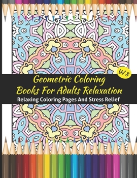 Paperback Geometric Coloring Books For Adults Relaxation: Geometric Pattern Coloring Books For Adults Relaxation 50 Amazing Geometric Patterns Coloring Book For Book