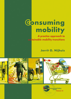 Paperback Consuming Mobility: A Practice Approach to Sustainable Mobility Transitions Book
