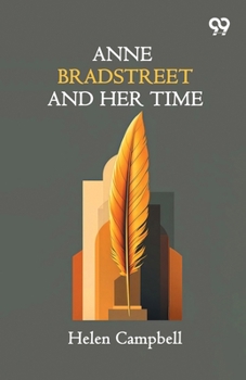 Anne Bradstreet And Her Time