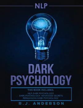 Paperback nlp: Dark Psychology Series 3 Manuscripts - Secret Techniques To Influence Anyone Using Dark NLP, Covert Persuasion and Adv Book