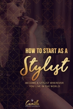 Paperback How to start as a stylist!: Become a stylist wherever you live in the world Book