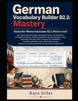 German Vocabulary Builder B2.2 — Mastery: 965+ Essential Words for Upper-Intermediate German with Konjunktiv I, Participial Constructions, Genitive ... Deutscher Wortschatztrainer) (German Edition)
