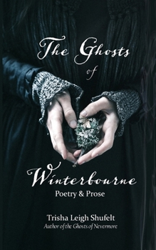 Paperback The Ghosts of Winterbourne: A Collection of Poetry & Prose Book