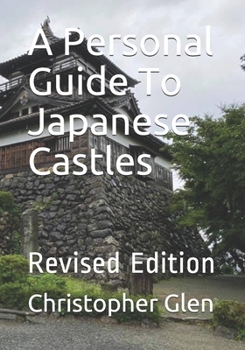Paperback A Personal Guide To Japanese Castles: Revised Edition Book