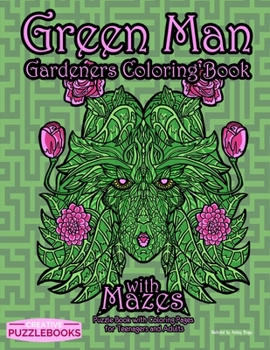 Green Man Gardeners Coloring Book with Mazes: Puzzle Book with Coloring Pages for Teenagers and Adults