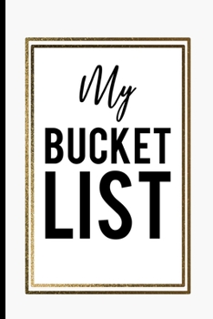 My Bucket List: Inspirational journal Record Ideas to accomplish Best Gift Birthday Mother day Fathers day Journal for Ideas and Creative Inspirational journal Record Ideas to accomplish Best Gift Jou