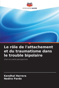 Paperback Le rôle de l'attachement et du traumatisme dans le trouble bipolaire [French] Book