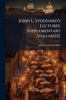 John L, Stoddard's Lectures: Supplementary Volume Number Four - Sicily and Genoa - Book #14 of the John L. Stoddard's Lectures