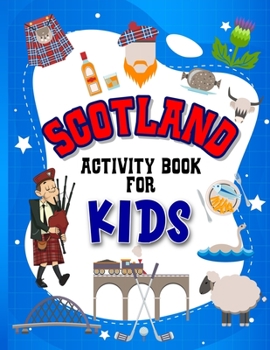 Paperback Scotland Activity Book for Kids: Interactive Learning Activities for Your Child Include Scottish Themed Word Searches, Spot the Difference, Story Writ Book