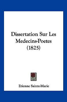 Paperback Dissertation Sur Les Medecins-Poetes (1825) [French] Book