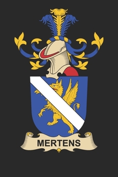 Paperback Mertens: Mertens Coat of Arms and Family Crest Notebook Journal (6 x 9 - 100 pages) Book