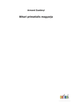 Paperback Bihari primatialis magyarja [Hungarian] Book