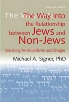 Hardcover The Way Into the Relationship Between Jews and Non-Jews: Searching for Boundaries and Bridges Book