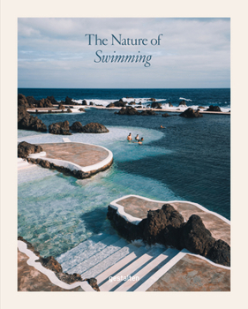 Hardcover The Nature of Swimming (Updated Edition): Unique Bathing Locations and Swimming Experiences Book