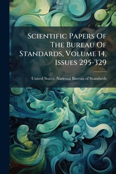 Paperback Scientific Papers Of The Bureau Of Standards, Volume 14, Issues 295-329 Book