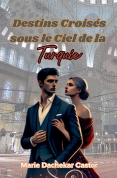 Paperback Destins Croisés sous le Ciel de la Turquie [French] Book