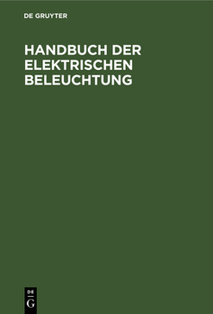 Hardcover Handbuch Der Elektrischen Beleuchtung [German] Book