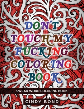 Paperback Don't Touch My Fucking Coloring Book: Swear Word Coloring Book