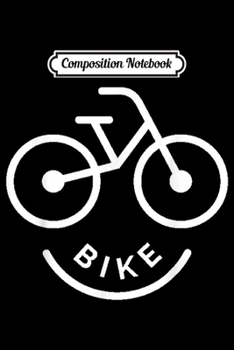 Composition Notebook: Cool Bicycle Smiley Face Biking Cyclist Men Women Gift  Journal/Notebook Blank Lined Ruled 6x9 100 Pages