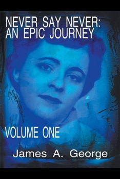 Paperback Never Say Never: An Epic Journey - Volume One Book