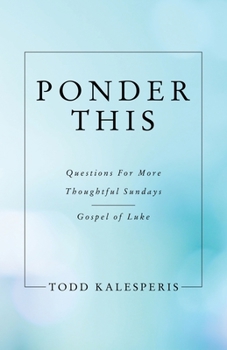 Paperback Ponder This: Questions for More Thoughtful Sundays - Gospel of Luke Book