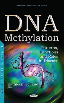 Hardcover DNA Methylation: Patterns, Functions and Roles in Disease (Genetics - Research and Issues) Book