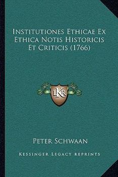 Paperback Institutiones Ethicae Ex Ethica Notis Historicis Et Criticis (1766) [Latin] Book