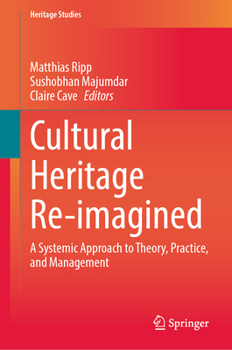 Hardcover Cultural Heritage Re-Imagined: A Systemic Approach to Theory, Practice, and Management Book