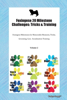 Paperback Foxingese 20 Milestone Challenges: Tricks & Training Foxingese Milestones for Memorable Moments, Tricks, Grooming, Care, Socialization Training Volume Book