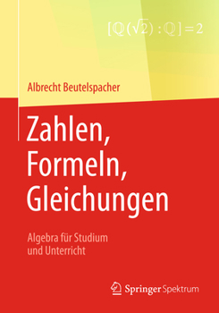 Paperback Zahlen, Formeln, Gleichungen: Algebra Für Studium Und Unterricht [German] Book