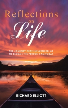 Hardcover Reflections on Life: The Journey That Influenced Me to Become the Person I Am Today Book