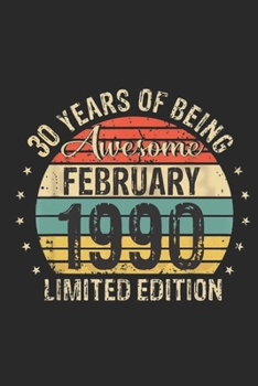 Born February 1990 Limited Edition Bday Gifts: 30 th birthday Notebook Gift for 30 Year Old Party. Blank lined Notebook for your retro friend. 6x9 inches, 110 pages.
