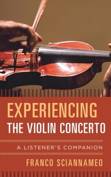 Hardcover Experiencing the Violin Concerto: A Listener's Companion Book