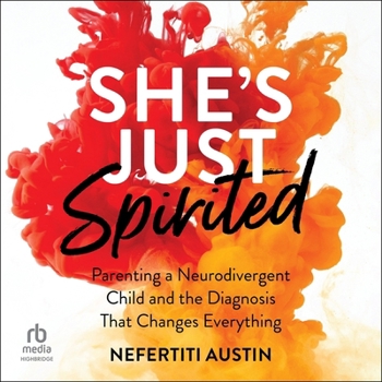 Audio CD She's Just Spirited: Parenting a Neurodivergent Child and the Diagnosis That Changes Everything Book