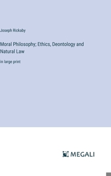 Hardcover Moral Philosophy; Ethics, Deontology and Natural Law: in large print Book