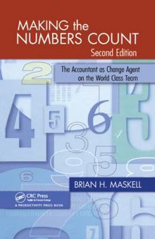 Hardcover Making the Numbers Count: The Accountant as Change Agent on the World-Class Team Book