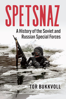 Spetsnaz: A History of the Soviet and Russian Special Forces - Book  of the Modern War Studies