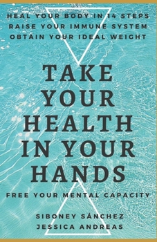 TAKE YOUR HEALTH IN YOUR HANDS: Boost Your Immune System in 14 Steps, Reach Your Ideal Weight, and Learn How Your Body Heals Itself! Free Your Mental Capacity