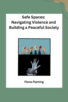 Paperback Safe Spaces: Navigating Violence and Building a Peaceful Society Book