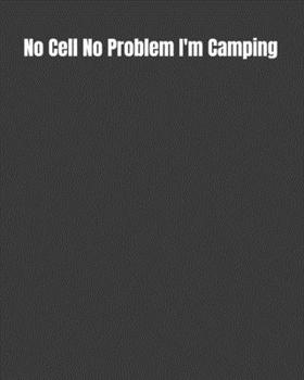 Paperback No Cell No Problem I'm Camping: Road Trip Log, Campfire Memories Book, and Outdoors Diary Book