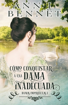 Paperback Cómo conquistar a una dama inadecuada [Spanish] Book