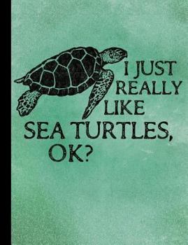 Paperback I Just Really Like Sea Turtles Composition Notebook - College Ruled Book