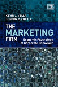 Hardcover The Marketing Firm: Economic Psychology of Corporate Behaviour Book