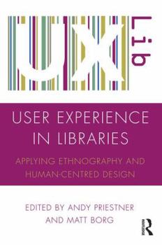 Paperback User Experience in Libraries: Applying Ethnography and Human-Centred Design Book