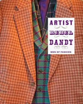 Hardcover Artist/Rebel/Dandy: Men of Fashion Book