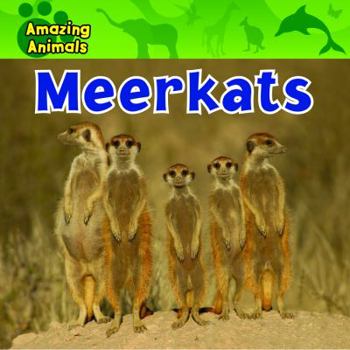 Meerkats (Amazing Animals) - Book  of the Amazing Animals
